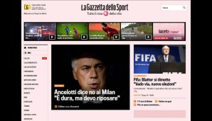 Kurios, welche Prioritäten die italienische Gazzetta dello Sport setzt. Trotz der Breaking News bekommt Blatter nur einen Randplatz. Wichtiger scheint die Absage von Ancelotti an Milan