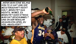 "Wenn man eine Bilanz von 72-11 hat und die Meisterschaft nicht holt, bedeutet das nichts. Wobei, es bedeutet doch etwas: Man hat geschummelt und in der Regular Season ein Spiel zu viel absolviert."