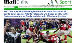 Großbritannien - Daily Mail: Motto: All the facts! "Geschichte geschrieben! New England Patriots holen gegen Atlanta Falcons 25-Punkte-Rückstand auf und gewinnen Super Bowl 51 in der ersten Overtime aller Zeiten - historischer fünfter Titel für Brady"