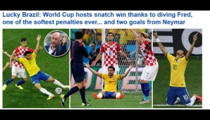 Daily Mail (England): "Glückliches Brasilien: Der Gastgeber erhascht sich den Sieg dank des schwalbenden Freds, einem der softesten Elfmeter aller Zeiten und zweier Tore von Neymar"