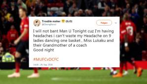 Für United-Fans ist die aktuelle Situation aber noch kein Grund für Kopfschmerzen. "Miss Lukaku" und die "Grandmother of a coach" sorgten bei diesem Fan immerhin für Galgenhumor.