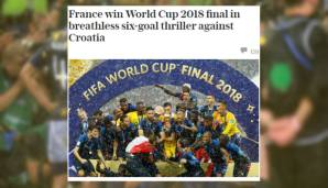 Daily Telegraph: "Frankreich gewinnt die WM 2018 in einem atemberaubenden Sechs-Tore-Thriller. Kroatien war in der ersten Halbzeit besser, musste aber den Rückstand hinnehmen, als Griezmann mit einer Schwalbe einen Freistoß herausholte."