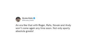"Eine Ära wie diese mit Roger, Rafa, Novak und Andy wird es so schnell nicht wieder geben. Nicht nur im sportlichen Sinne absolute Giganten!"