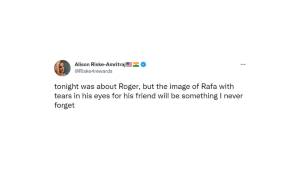 "Heute Abend ging es um Roger, aber das Bild von Rafa, der für seinen Freund weint, werde ich niemals vergessen."