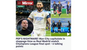 Mirror: "Peps Albtraum! Man City kapituliert in der Nachspielzeit, während sich Real Madrid den letzten Platz im Champions-League-Finale schnappt."